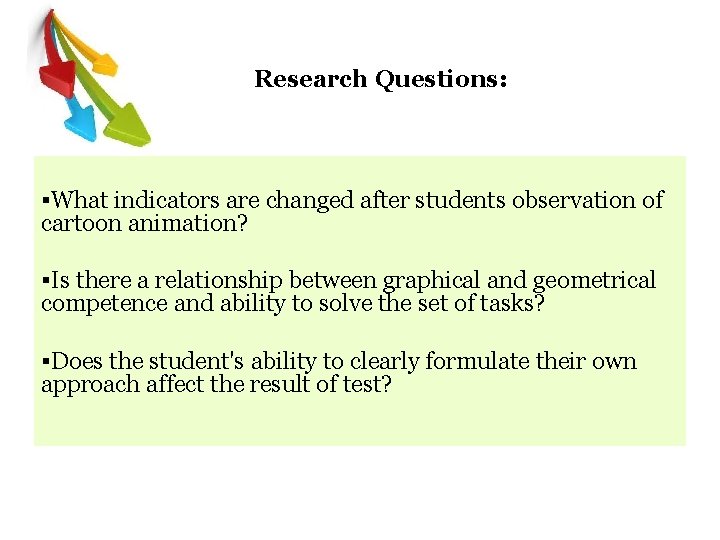 Research Questions: §What indicators are changed after students observation of cartoon animation? §Is there