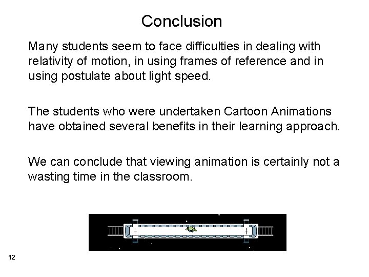 Conclusion Many students seem to face difficulties in dealing with relativity of motion, in