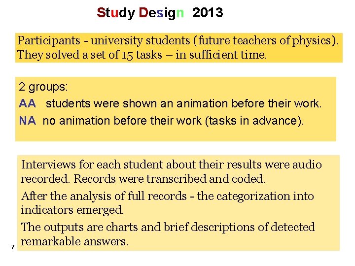 Study Design 2013 Participants - university students (future teachers of physics). They solved a