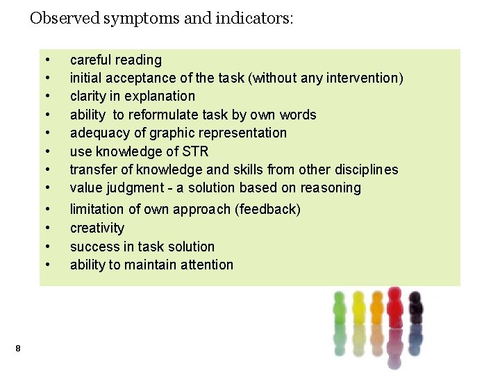 Observed symptoms and indicators: 8 • • careful reading initial acceptance of the task