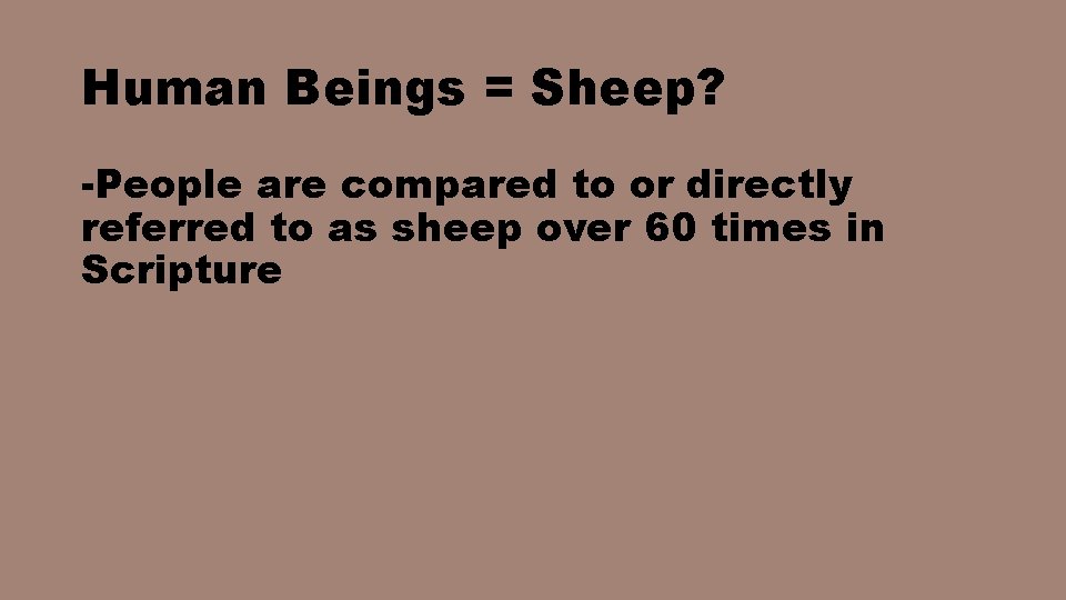 Human Beings = Sheep? -People are compared to or directly referred to as sheep