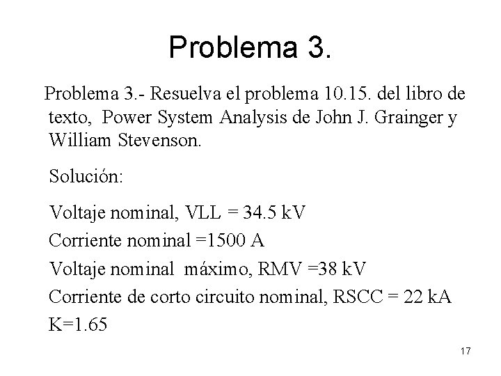 Problema 3. - Resuelva el problema 10. 15. del libro de texto, Power System Problema 3. - Resuelva el problema 10. 15. del libro de texto, Power System
