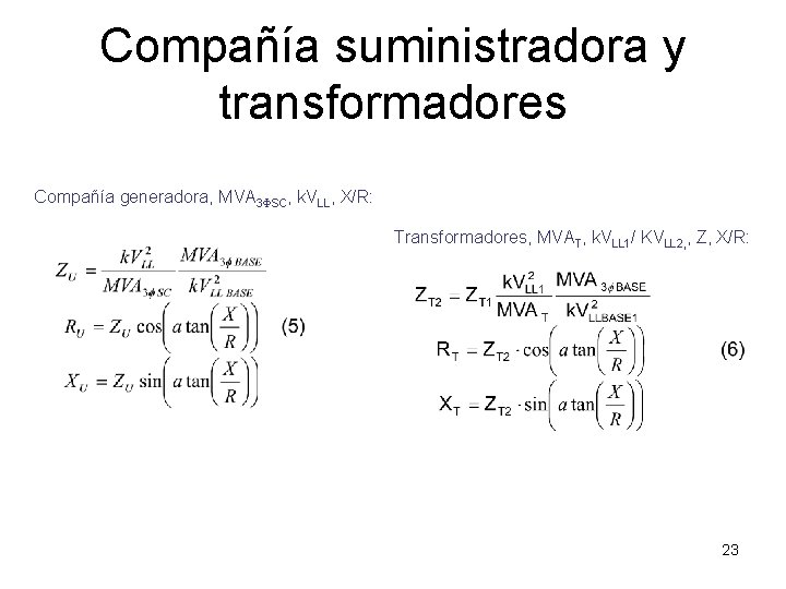 Compañía suministradora y transformadores Compañía generadora, MVA 3 FSC, k. VLL, X/R: Transformadores, MVAT, Compañía suministradora y transformadores Compañía generadora, MVA 3 FSC, k. VLL, X/R: Transformadores, MVAT,