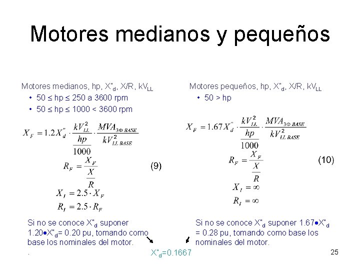 Motores medianos y pequeños Motores medianos, hp, X”d, X/R, k. VLL • 50 hp Motores medianos y pequeños Motores medianos, hp, X”d, X/R, k. VLL • 50 hp