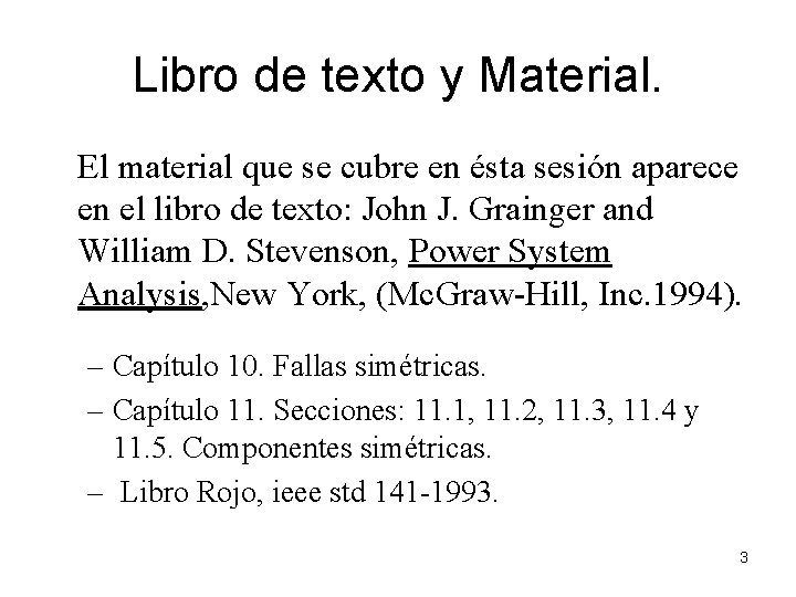 Libro de texto y Material. El material que se cubre en ésta sesión aparece Libro de texto y Material. El material que se cubre en ésta sesión aparece