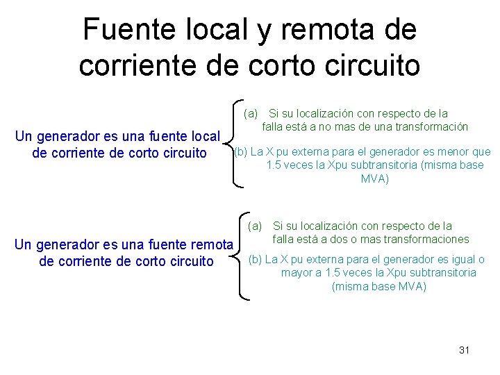 Fuente local y remota de corriente de corto circuito Un generador es una fuente Fuente local y remota de corriente de corto circuito Un generador es una fuente