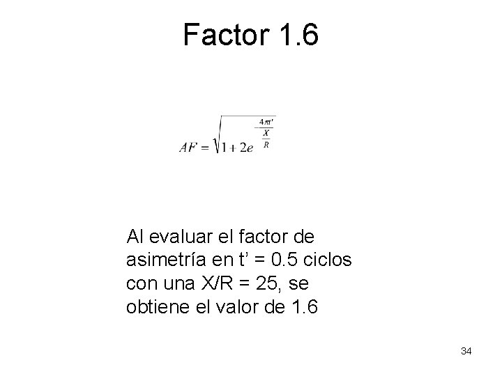 Factor 1. 6 Al evaluar el factor de asimetría en t’ = 0. 5 Factor 1. 6 Al evaluar el factor de asimetría en t’ = 0. 5