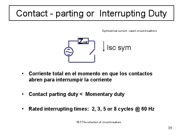 Contact - parting or Interrupting Duty Symmetrical current - rated circuit breakkers Zint Isc Contact - parting or Interrupting Duty Symmetrical current - rated circuit breakkers Zint Isc
