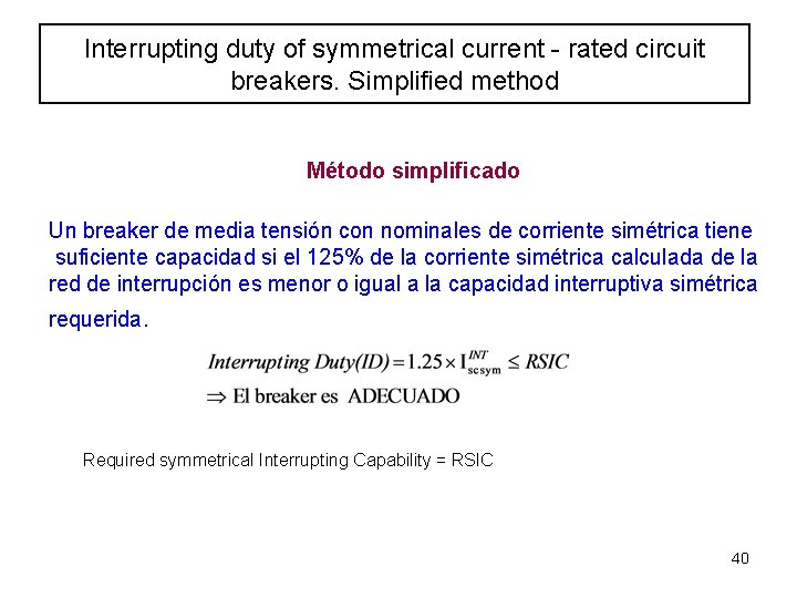 Interrupting duty of symmetrical current - rated circuit breakers. Simplified method Método simplificado Un Interrupting duty of symmetrical current - rated circuit breakers. Simplified method Método simplificado Un