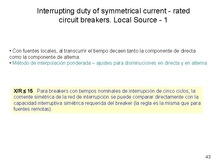 Interrupting duty of symmetrical current - rated circuit breakers. Local Source - 1 • Interrupting duty of symmetrical current - rated circuit breakers. Local Source - 1 •
