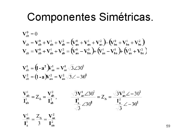Componentes Simétricas. 59 Componentes Simétricas. 59
