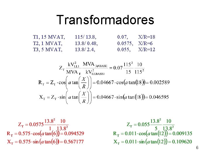 Transformadores T 1, 15 MVAT, T 2, 1 MVAT, T 3, 5 MVAT, 115/ Transformadores T 1, 15 MVAT, T 2, 1 MVAT, T 3, 5 MVAT, 115/