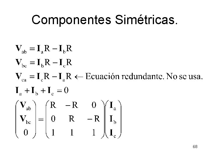 Componentes Simétricas. 68 Componentes Simétricas. 68