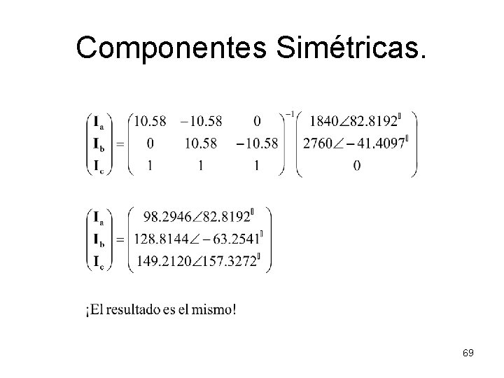Componentes Simétricas. 69 Componentes Simétricas. 69