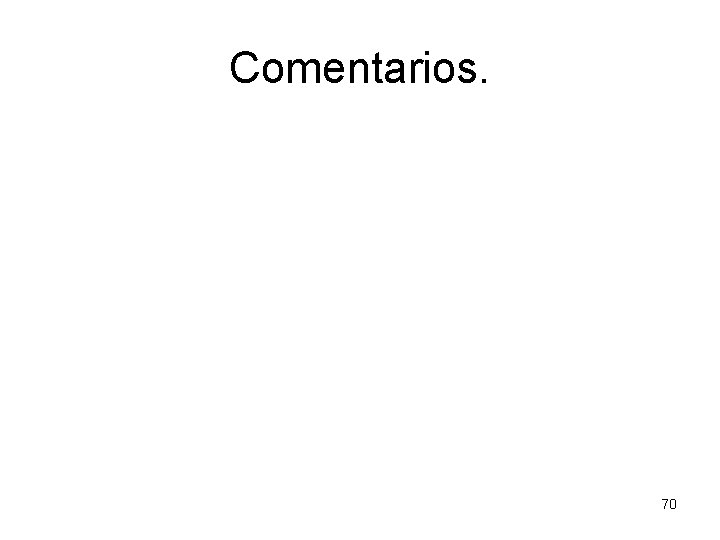Comentarios. 70 Comentarios. 70