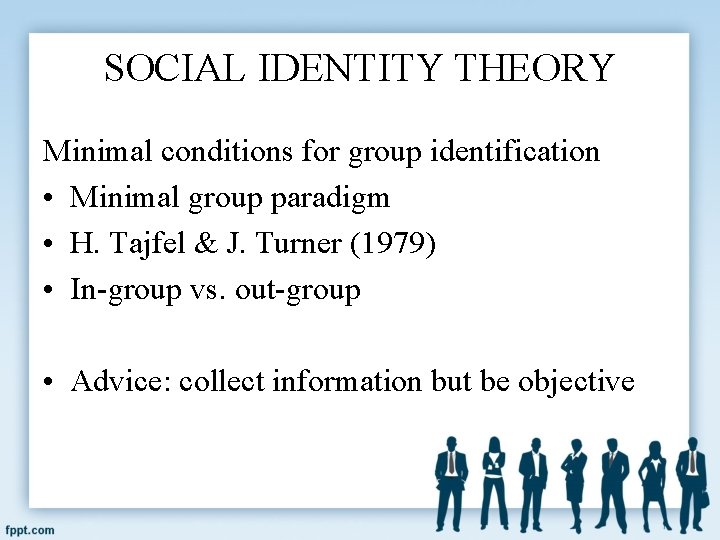 SOCIAL IDENTITY THEORY Minimal conditions for group identification • Minimal group paradigm • H.