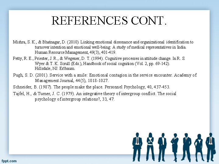 REFERENCES CONT. Mishra, S. K. , & Bhatnagar, D. (2010). Linking emotional dissonance and