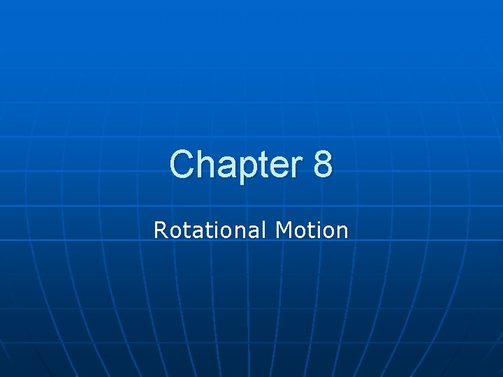 Chapter 8 Rotational Motion 