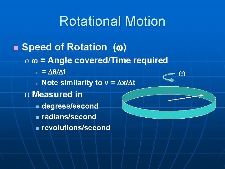 Rotational Motion n Speed of Rotation (w) o w = Angle covered/Time required o