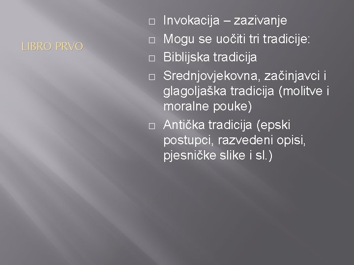 � LIBRO PRVO � � Invokacija – zazivanje Mogu se uočiti tradicije: Biblijska tradicija