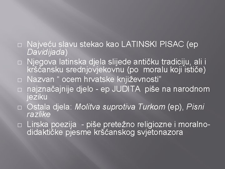 � � � Najveću slavu stekao LATINSKI PISAC (ep Davidijada) Njegova latinska djela slijede