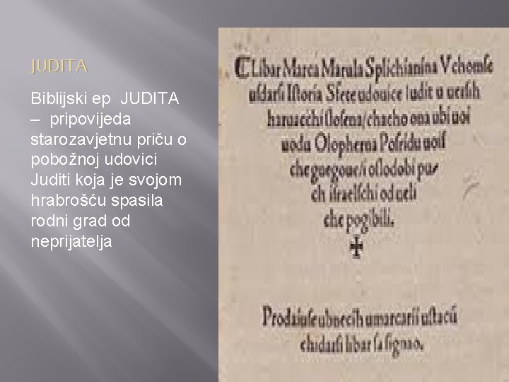 JUDITA Biblijski ep JUDITA – pripovijeda starozavjetnu priču o pobožnoj udovici Juditi koja je