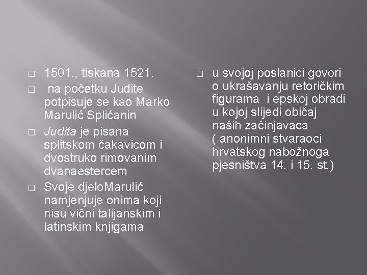 � � 1501. , tiskana 1521. na početku Judite potpisuje se kao Marko Marulić