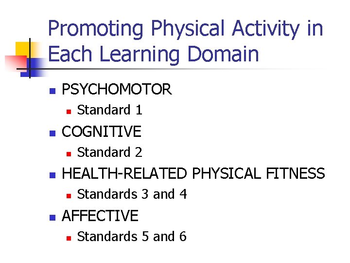 Promoting Physical Activity in Each Learning Domain n PSYCHOMOTOR n n COGNITIVE n n