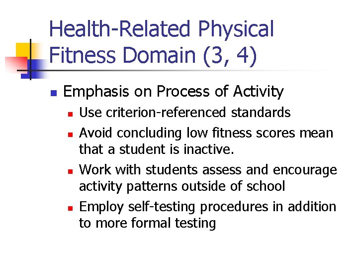 Health-Related Physical Fitness Domain (3, 4) n Emphasis on Process of Activity n n