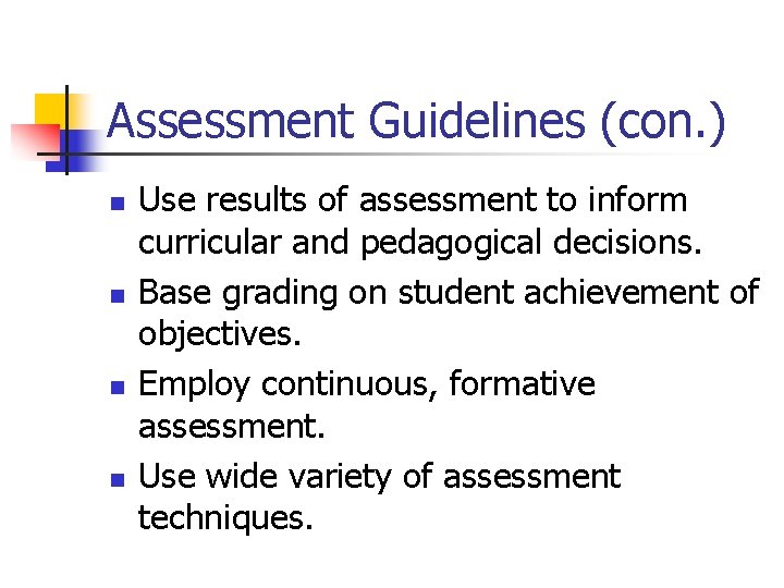 Assessment Guidelines (con. ) n n Use results of assessment to inform curricular and
