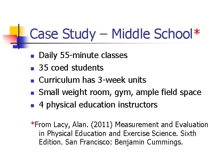Case Study – Middle School* n n n Daily 55 -minute classes 35 coed