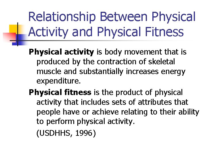 Relationship Between Physical Activity and Physical Fitness Physical activity is body movement that is