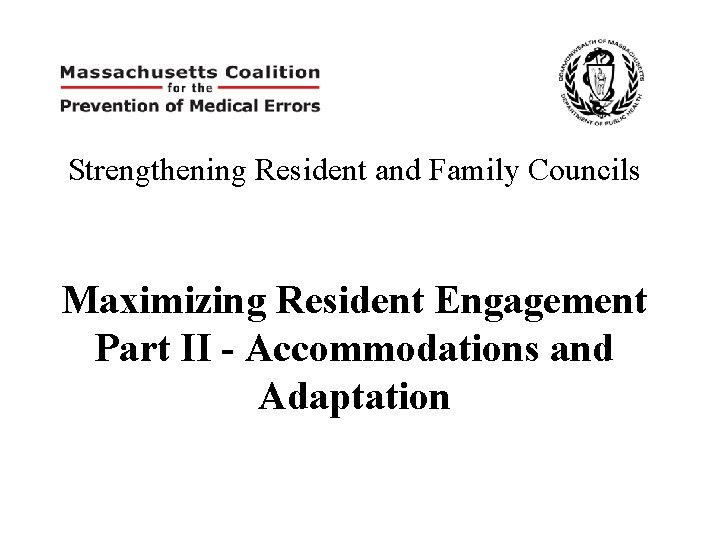 Strengthening Resident and Family Councils Maximizing Resident Engagement Part II - Accommodations and Adaptation