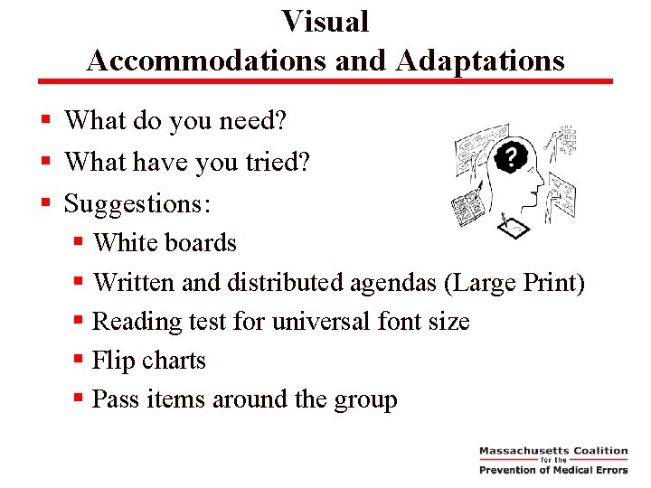 Visual Accommodations and Adaptations § What do you need? § What have you tried?
