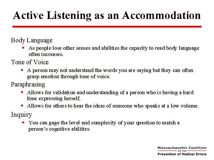 Active Listening as an Accommodation Body Language § As people lose other senses and