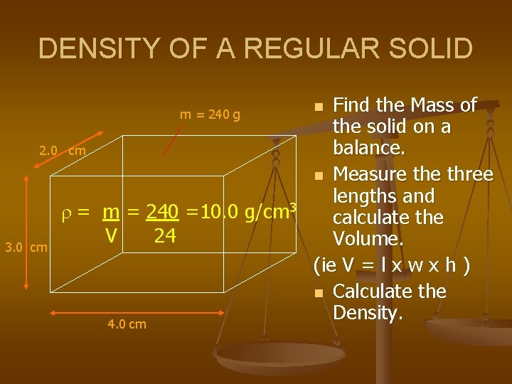 DENSITY OF A REGULAR SOLID m = 240 g 2. 0 cm 3. 0
