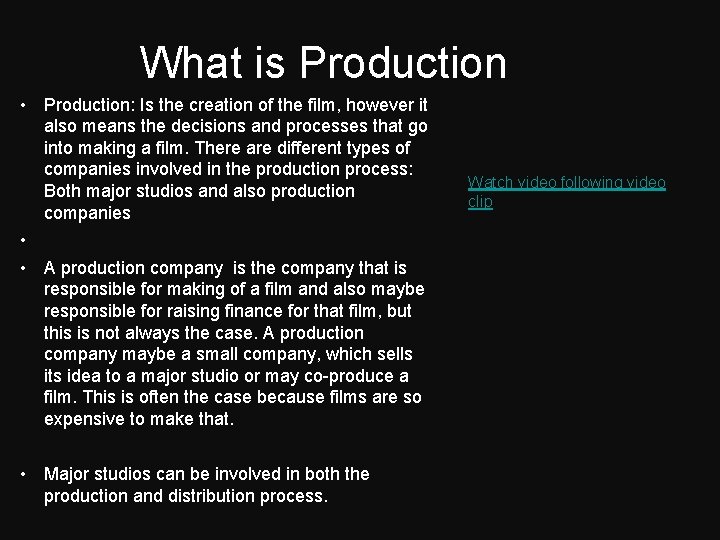 What is Production • Production: Is the creation of the film, however it also