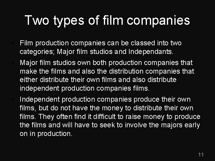 Two types of film companies • Film production companies can be classed into two