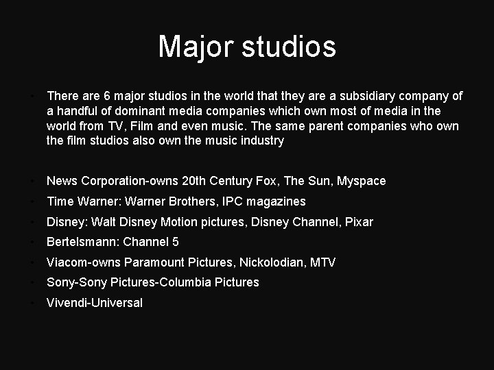 Major studios • There are 6 major studios in the world that they are