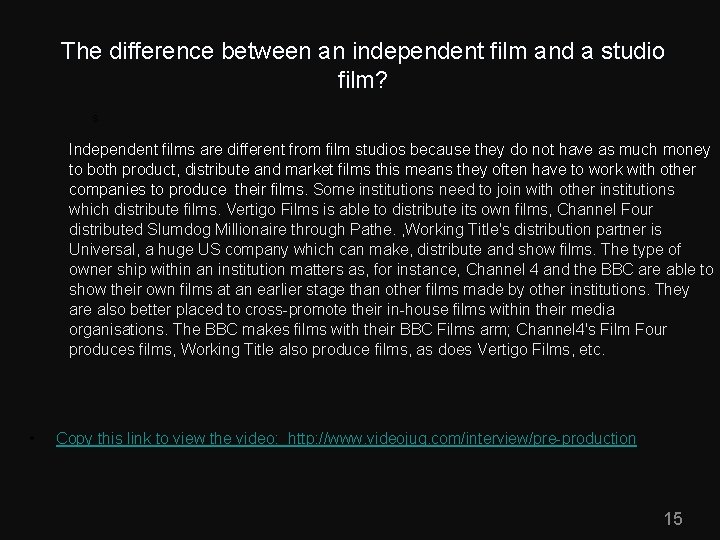 The difference between an independent film and a studio film? s Independent films are