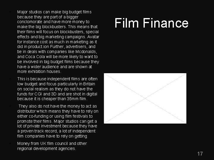  • Major studios can make big budget films because they are part of