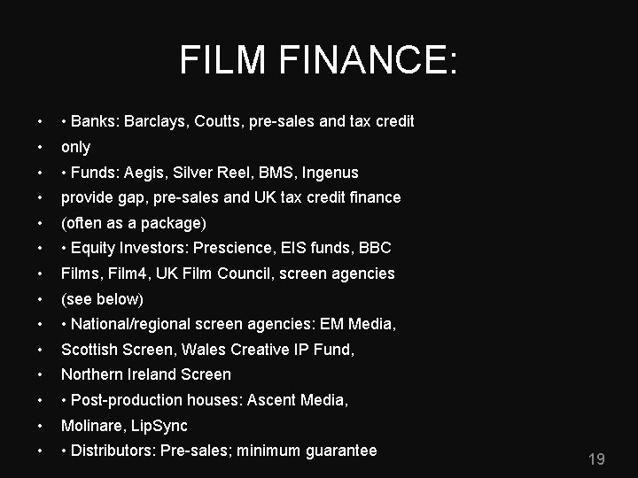 FILM FINANCE: • • Banks: Barclays, Coutts, pre-sales and tax credit • only •