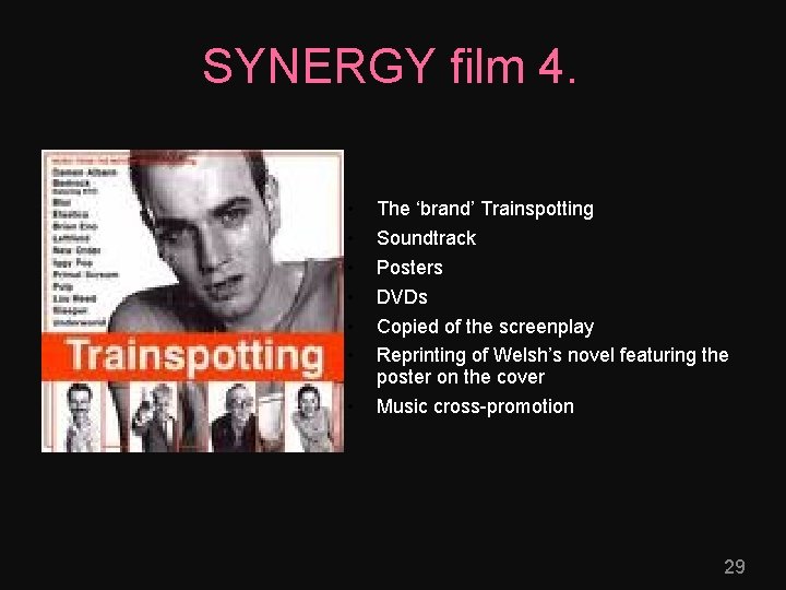 SYNERGY film 4. • s • • The ‘brand’ Trainspotting Soundtrack Posters DVDs Copied