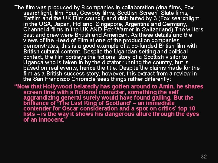 The film was produced by 8 companies in collaboration (dna films, Fox searchlight, film