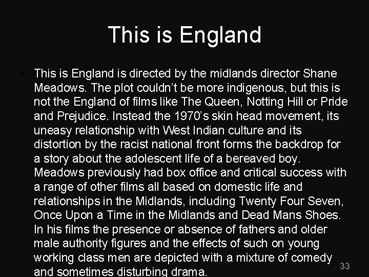 This is England • This is England is directed by the midlands director Shane