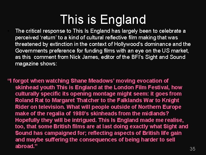 This is England • The critical response to This Is England has largely been