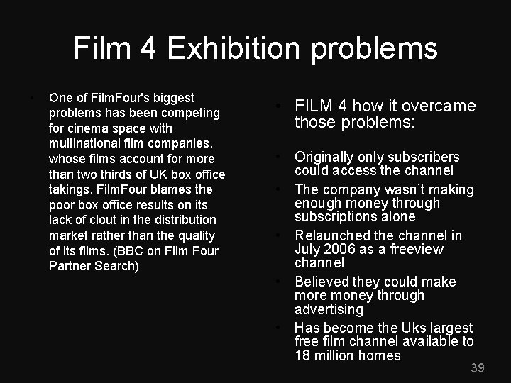Film 4 Exhibition problems • One of Film. Four's biggest problems has been competing