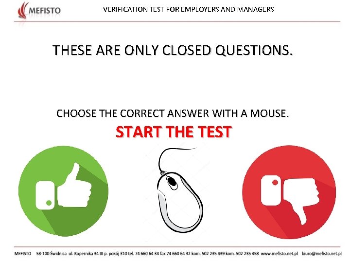 VERIFICATION TEST FOR EMPLOYERS AND MANAGERS THESE ARE ONLY CLOSED QUESTIONS. CHOOSE THE CORRECT VERIFICATION TEST FOR EMPLOYERS AND MANAGERS THESE ARE ONLY CLOSED QUESTIONS. CHOOSE THE CORRECT