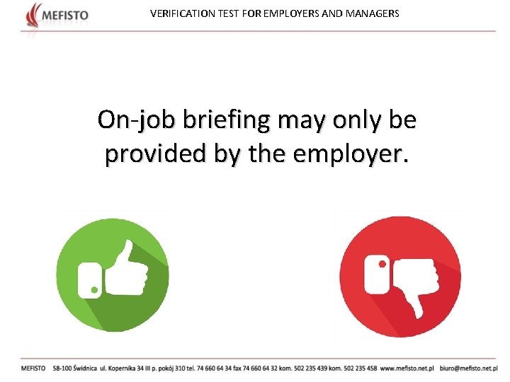 VERIFICATION TEST FOR EMPLOYERS AND MANAGERS On-job briefing may only be provided by the