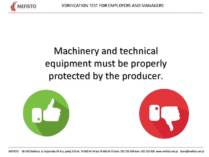 VERIFICATION TEST FOR EMPLOYERS AND MANAGERS Machinery and technical equipment must be properly protected